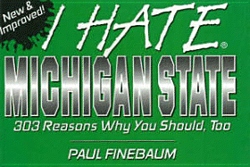 I Hate Michigan State - Finebaum, Paul, and Finebaum, P, and Murphy, Susan