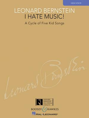 I Hate Music! High Voice: A Cycle of Five Kid Songs - Bernstein, Leonard (Composer), and Walters, Richard (Editor)