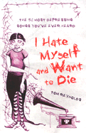 I Hate Myself and Want to Die: The 52 Most Depressing Songs You've Ever Heard