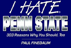 I hate Penn State : 303 reasons why you should, too