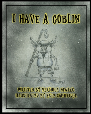 I Have A Goblin - Fowler, Veronica