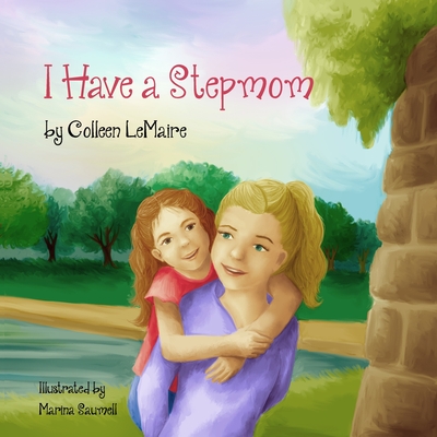 I Have a Stepmom - Lemaire, Colleen