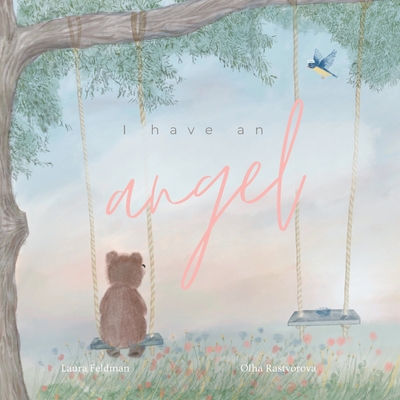 I have an Angel: When You Lose A Loved One But Gain An Angel - Feldman, Laura