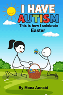 I Have Autism, This is How I Celebrate Easter