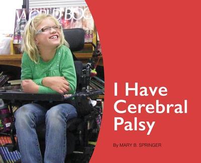 I Have Cerebral Palsy - Springer, Mary