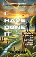 I Have Done It: Living a Legacy of Action and Value