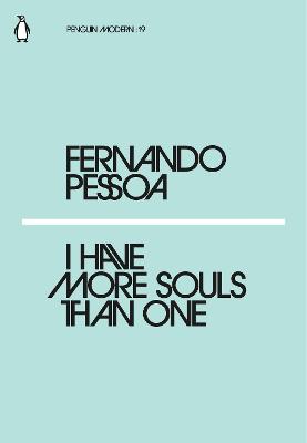 I Have More Souls Than One - Pessoa, Fernando