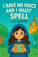 I Have No Voice and I Must Spell A Tale of Silent Sorcery: Secrets of the Unspoken Spell