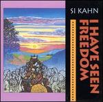 I Have Seen Freedom - Si Kahn