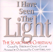 I Have Seen the Light: The Search for Christmas-Satb - Craig-Claar, Deborah (Creator), and Kirkland, Camp