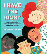 I Have the Right: an affirmation of the United Nations Convention on the Rights of the Child