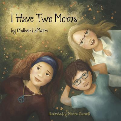 I Have Two Moms - Lemaire, Colleen