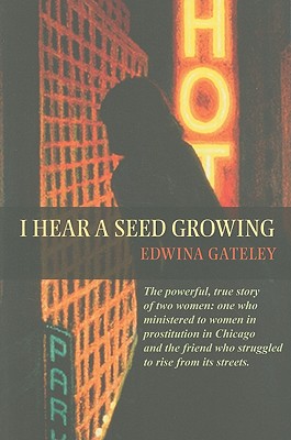 I Hear a Seed Growing - Gateley, Edwina, and Chittister, Joan, Sister, Osb (Foreword by)