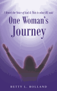 I Heard the Voice of God & This Is What He Said: One Woman's Journey