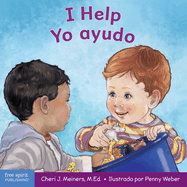 I Help / Yo Ayudo: A Book about Empathy and Kindness / Un Libro Sobre La Empata Y La Amabilidad