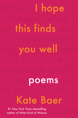 I Hope This Finds You Well: Poems - Baer, Kate