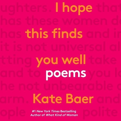 I Hope This Finds You Well: Poems - Baer, Kate (Read by)