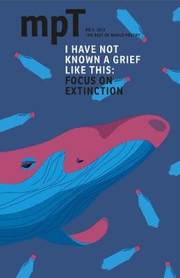 I I Have Not Known a Grief Like This: Focus on Extinction: MPT No. 3 2019 - Pollard, Clare (Editor)