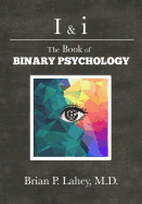 I & I: The Book of Binary Psychology