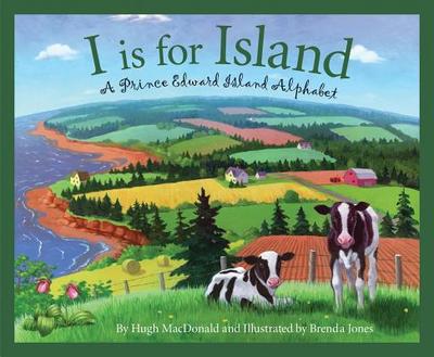 I Is for Island: A Prince Edward Island Alphabet - MacDonald, Hugh