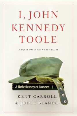 I, John Kennedy Toole - Carroll, Kent, and Blanco, Jodee