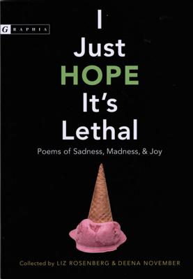 I Just Hope It's Lethal: Poems of Sadness, Madness, and Joy - Rosenberg, Liz