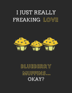 I Just Really Freaking Love Blueberry Muffins... Okay?: Recipe Book Template Planner