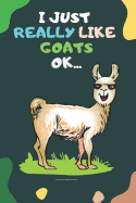 I Just Really Like Goats, Ok: Writing Notebook/Journal