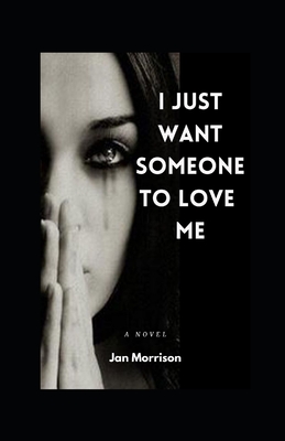 I Just Want Someone To Love Me - Morrison, Jan