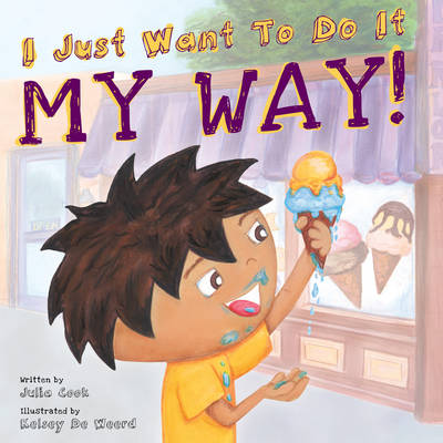 I Just Want to Do It My Way! : My Story About Staying on Task and Asking for Help (Best Me I Can Be! ) (Includes a Paperback Book) - Cook, Julia