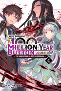 I Kept Pressing the 100-Million-Year Button and Came Out on Top, Vol. 4 (Light Novel): Volume 4