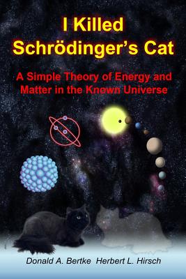 I Killed Schrodinger's Cat - Bertke, Donald A, and Hirsch, Herbert L
