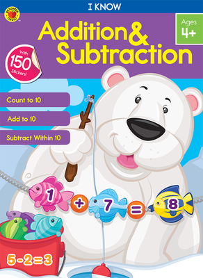 I Know Addition & Subtraction - Brighter Child, and Carson Dellosa Education