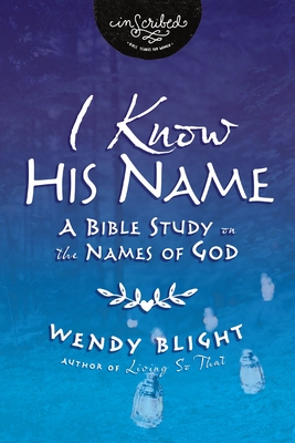 I Know His Name: A Bible Study on the Names of God - Blight, Wendy