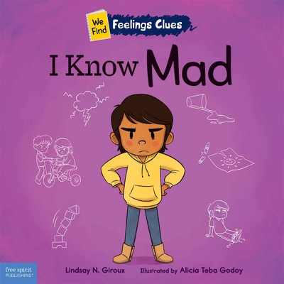 I Know Mad: A Book about Feeling Mad, Frustrated, and Jealous - Giroux, Lindsay N