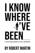I Know Where I've Been: A Year-Long Journey of Self-Discovery