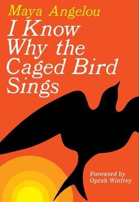 I Know Why the Caged Bird Sings - Angelou, Maya, and Winfrey, Oprah (Foreword by)