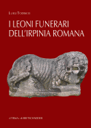 I Leoni Funerari Romani Di Benevento E Dellirpinia (I)