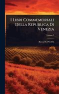 I Libri Commemoriali Della Republica Di Venezia