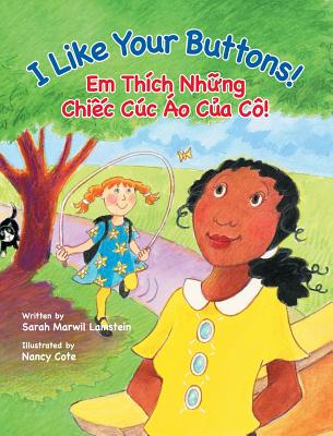 I Like Your Buttons! / Em Thich Nhung Chiec Cuc Ao Cua Co!: Babl Children's Books in Vietnamese and English - Lamstein, Sarah, and Cote, Nancy (Illustrator)