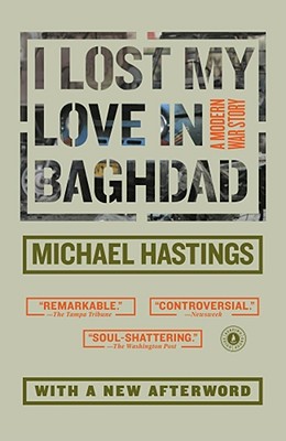 I Lost My Love in Baghdad: A Modern War Story - Hastings, Michael