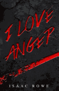 I Love Anger