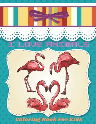 I LOVE ANIMALS - Coloring Book For Kids - Madeley, Rachel