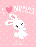 I Love Bunnies: School Notebook Bunny Rabbit Animal Lover Girl Gift 8.5x11 Wide Ruled