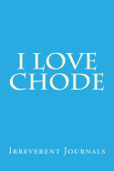 I Love Chode: A 6 X 9 Lined Journal