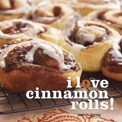 I Love Cinnamon Rolls! - Fertig, Judith