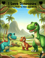 I Love Dinosaurs: Stress Relief Coloring Book for Kids and Adults