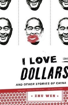 I Love Dollars: And Other Stories of China - Wen, Zhu