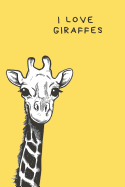 I Love Giraffes: Classic Journal Notepad Perfect Giraffe Lovers Gift - Lined Notebook