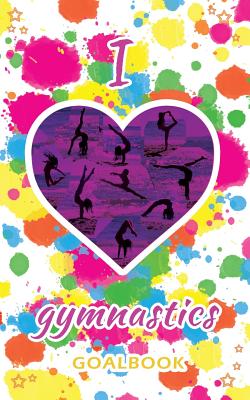 I Love Gymnastics Goalbook (white/splotches cover #2): WAG junior - Publishing, Dream Co (Creator)